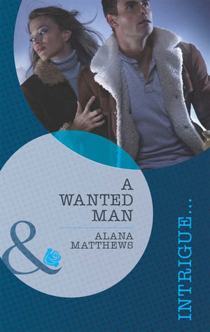 A Wanted Man (Mills & Boon Intrigue): First edition (9781408972373)