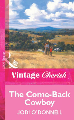 The Come-Back Cowboy (Mills & Boon Vintage Cherish): First edition (9781472081995)