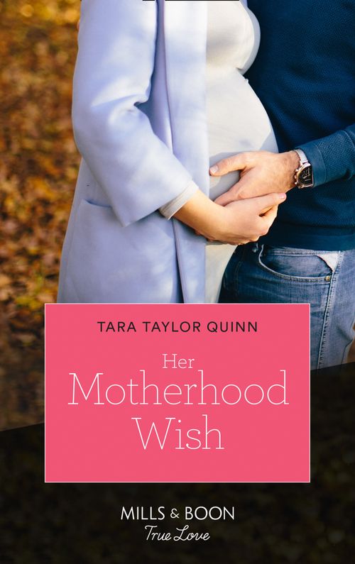 Her Motherhood Wish (Mills & Boon True Love) (The Parent Portal, Book 3) (9780008903428)