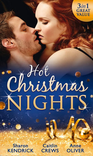 Hot Christmas Nights: Shameful Secret, Shotgun Wedding / His for Revenge / Mistletoe Not Required (9781474057677)