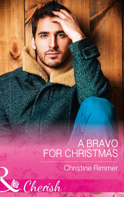 A Bravo For Christmas (The Bravos of Justice Creek, Book 6) (Mills & Boon Cherish) (9781474041973)