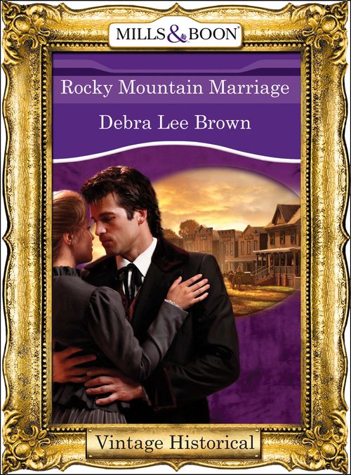 Rocky Mountain Marriage (Mills & Boon Historical) (Colorado Confidential, Book 9): First edition (9781472040428)