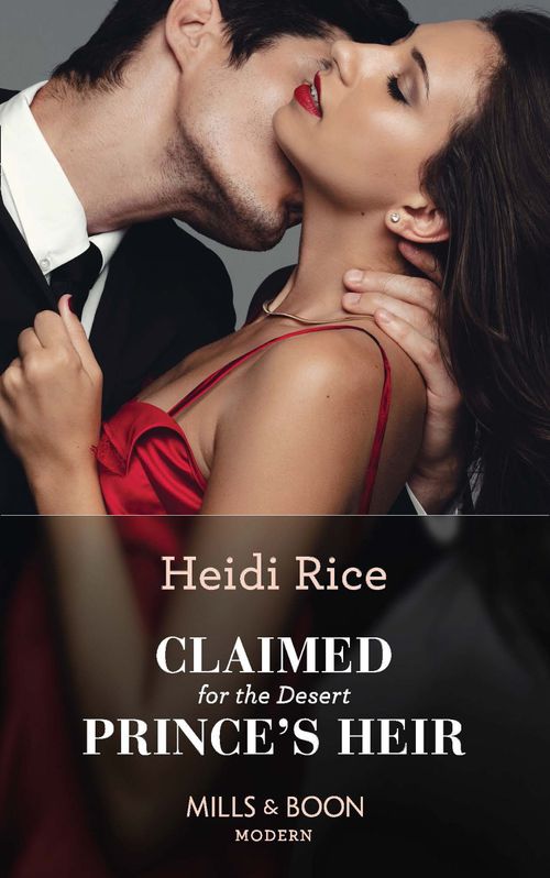 Claimed For The Desert Prince&#39;s Heir (Mills &amp; Boon Modern)