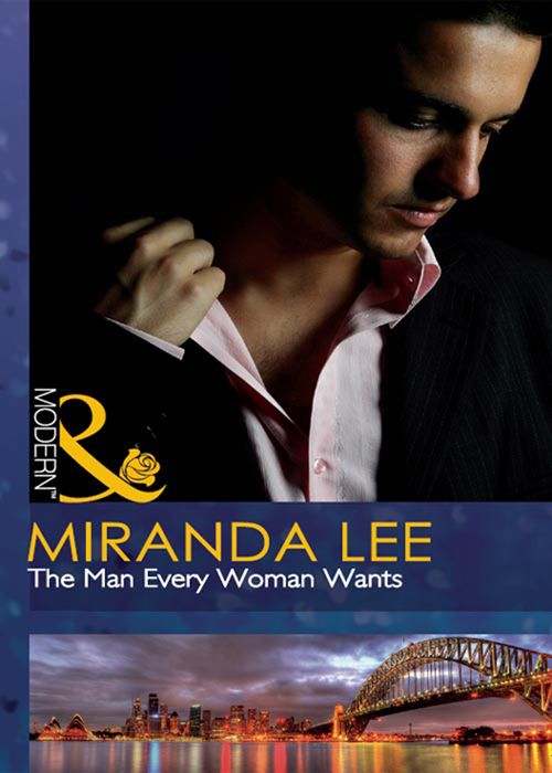 The Man Every Woman Wants (Mills & Boon Modern): First edition (9781408926321)