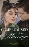Compromised Into Marriage (Mills & Boon Historical) (9780008901363)