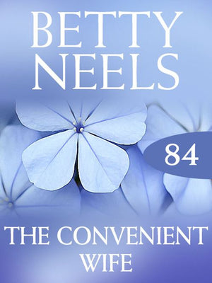 The Convenient Wife (Betty Neels Collection, Book 84): First edition (9781408982877)