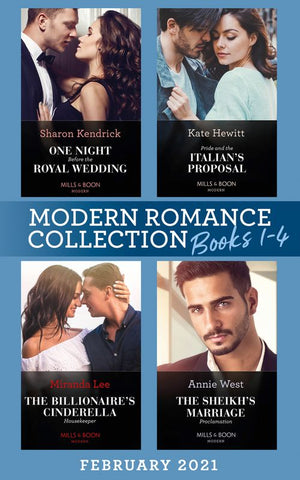 Modern Romance February 2021 Books 1-4: One Night Before the Royal Wedding / Pride & the Italian's Proposal / The Sheikh's Marriage Proclamation / The Billionaire's Cinderella Housekeeper (9780008916893)
