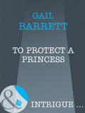 To Protect a Princess (Mills & Boon Intrigue): First edition (9781408961711)