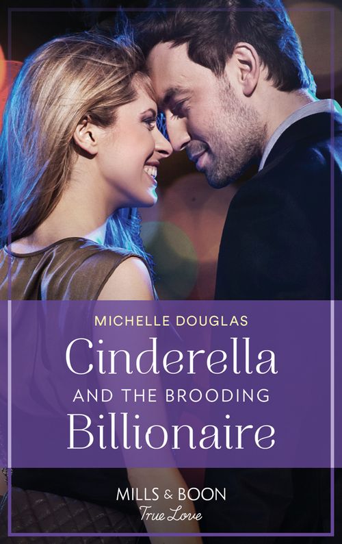 Cinderella And The Brooding Billionaire (Mills & Boon True Love) (9780008910594)