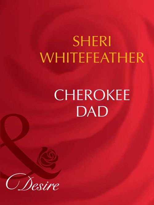 Cherokee Dad (Mills & Boon Desire): First edition (9781408949924)