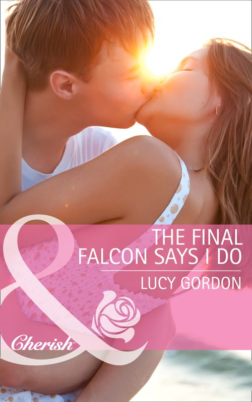 The Final Falcon Says I Do (Mills & Boon Cherish): First edition (9781472047526)