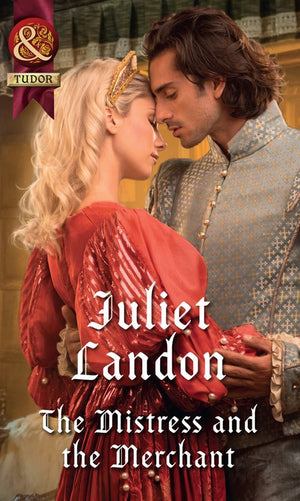 The Mistress And The Merchant (At the Tudor Court, Book 3) (Mills & Boon Historical) (9781474073325)