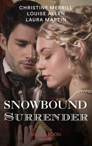 Snowbound Surrender: Their Mistletoe Reunion / Snowed in with the Rake / Christmas with the Major (Mills & Boon Historical) (9781474089494)