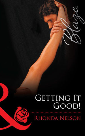 Getting It Good! (Chicks in Charge, Book 2) (Mills & Boon Blaze): First edition (9781472028679)