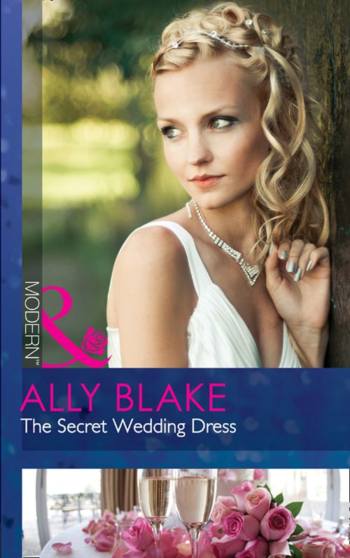The Secret Wedding Dress (Mills & Boon Modern): First edition (9781472001573)