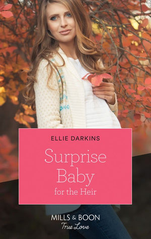 Surprise Baby For The Heir (Mills & Boon True Love) (9781474090711)