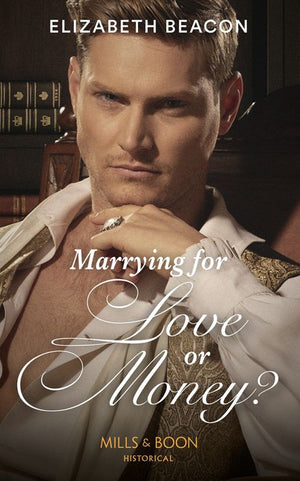 Marrying For Love Or Money? (Mills & Boon Historical) (9780008901325)