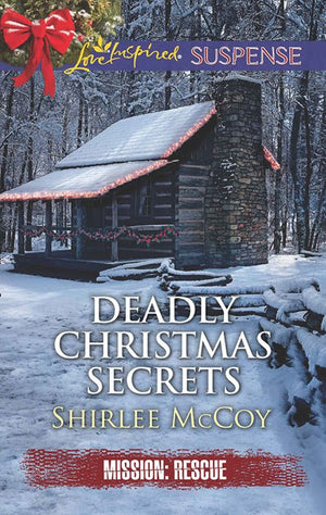 Deadly Christmas Secrets (Mission: Rescue, Book 4) (Mills & Boon Love Inspired Suspense) (9781474046404)