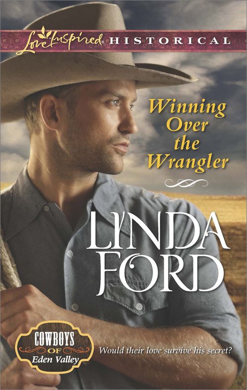 Winning Over The Wrangler (Cowboys of Eden Valley, Book 5) (Mills & Boon Love Inspired Historical): First edition (9781472072887)