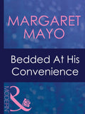 Bedded At His Convenience (Ruthless, Book 14) (Mills & Boon Modern): First edition (9781408967676)