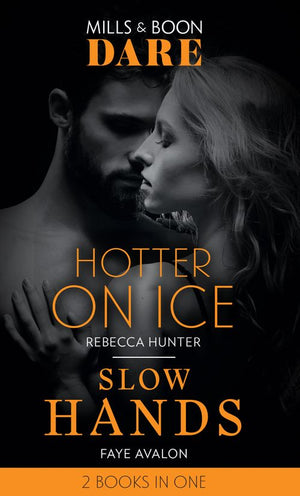 Hotter On Ice / Slow Hands: Hotter on Ice / Slow Hands (Mills &amp; Boon Dare)
