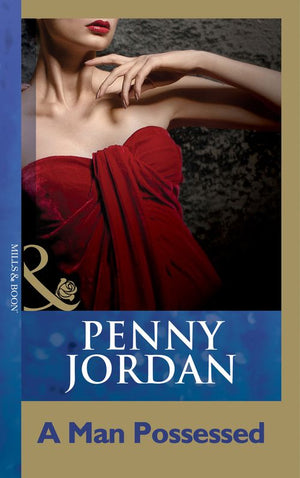 A Man Possessed (Penny Jordan Collection) (Mills & Boon Modern): First edition (9781408999172)