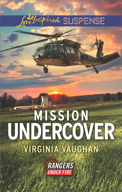 Mission Undercover (Rangers Under Fire, Book 5) (Mills & Boon Love Inspired Suspense) (9781474069892)