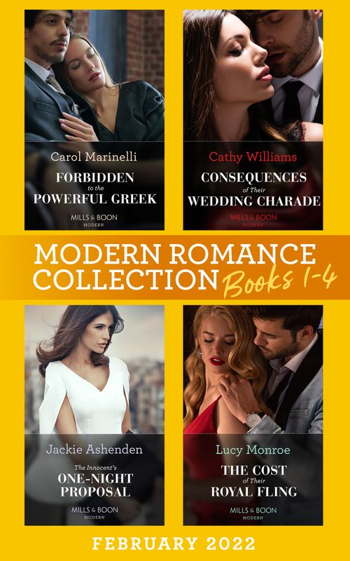 Modern Romance February 2022 Books 1-4: Forbidden to the Powerful Greek (Cinderellas of Convenience) / Consequences of Their Wedding Charade / The Innocent's One-Night Proposal / The Cost of Their Royal Fling by Carol Marinelli, Cathy Williams, Jackie Ashenden and Lucy Monroe (9780008924935)