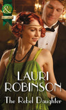 The Rebel Daughter (Daughters of the Roaring Twenties, Book 3) (Mills & Boon Historical): First edition (9781474006187)