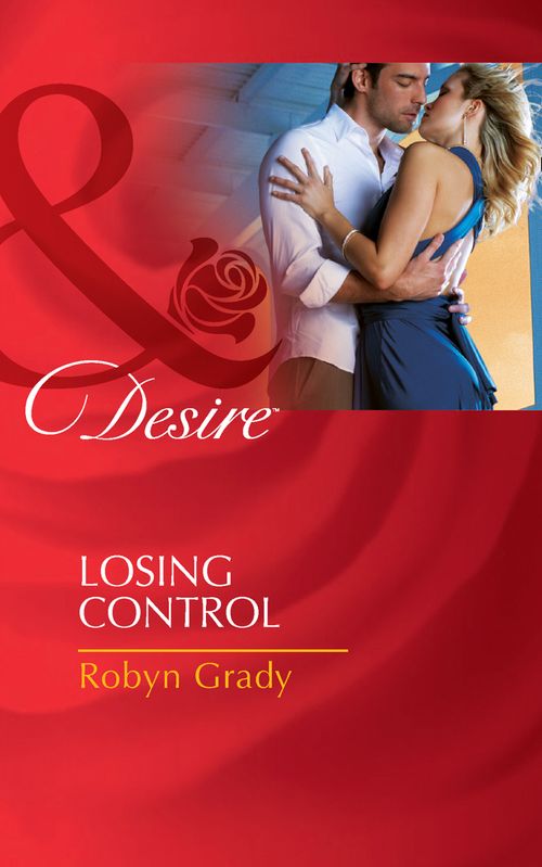 Losing Control (The Hunter Pact, Book 1) (Mills & Boon Desire): First edition (9781408977927)