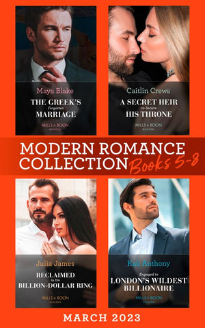 Modern Romance March 2023 Books 5-8: The Greek's Forgotten Marriage / A Secret Heir to Secure His Throne / Reclaimed by His Billion-Dollar Ring / Engaged to London's Wildest Billionaire by Maya Blake, Caitlin Crews, Julia James and Kali Anthony (9780008931896)