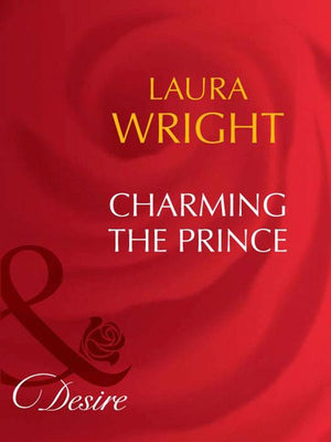 Charming The Prince (Mills & Boon Desire): First edition (9781408949825)