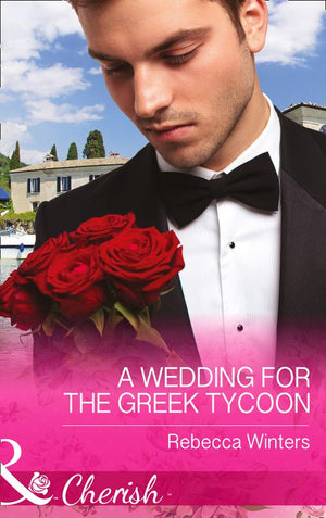 A Wedding For The Greek Tycoon (Greek Billionaires, Book 2) (Mills & Boon Cherish): First edition (9781474002271)