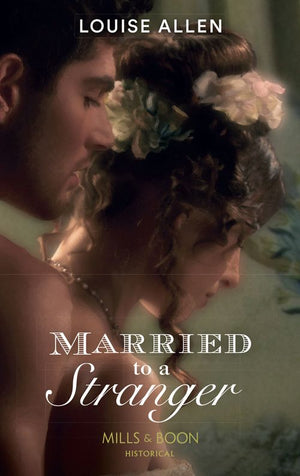 Married To A Stranger (Danger & Desire, Book 3) (Mills & Boon Historical): First edition (9781408923665)