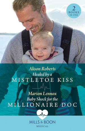 Healed By A Mistletoe Kiss / Baby Shock For The Millionaire Doc: Healed by a Mistletoe Kiss / Baby Shock for the Millionaire Doc (Mills & Boon Medical) (9780263306248)