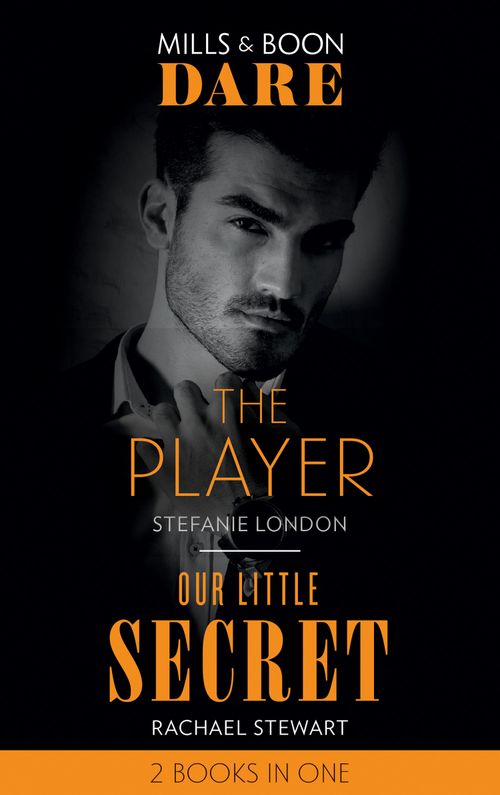 The Player / Our Little Secret: The Player / Our Little Secret (Mills & Boon Dare) (9780008908997)
