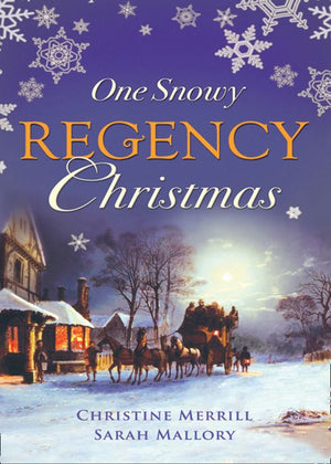 One Snowy Regency Christmas: A Regency Christmas Carol / Snowbound with the Notorious Rake: First edition (9781408957509)