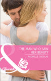 The Man Who Saw Her Beauty (Mills & Boon Cherish): First edition (9781408971253)
