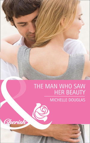 The Man Who Saw Her Beauty (Mills & Boon Cherish): First edition (9781408971253)