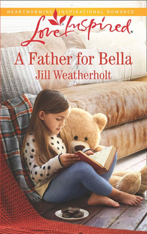 A Father For Bella (Mills & Boon Love Inspired) (9781474085564)