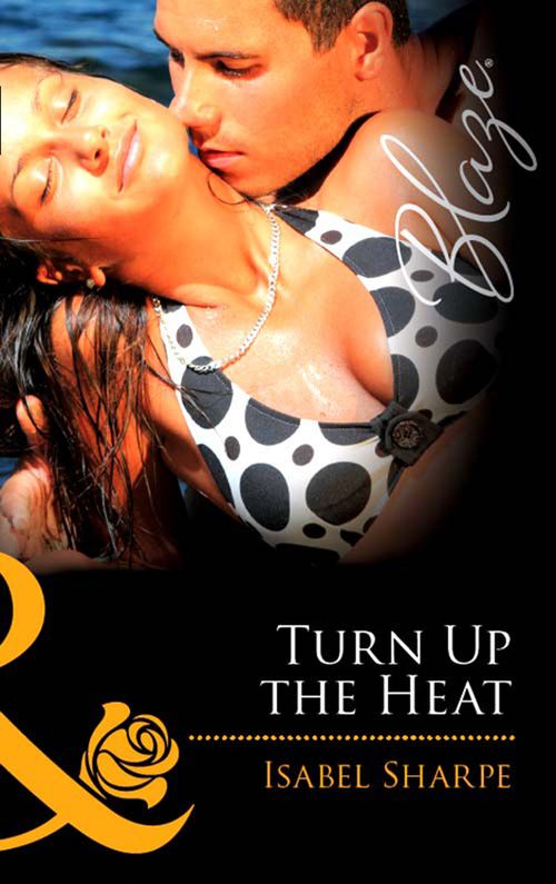 Turn Up the Heat (Mills & Boon Blaze): First edition (9781408968888)