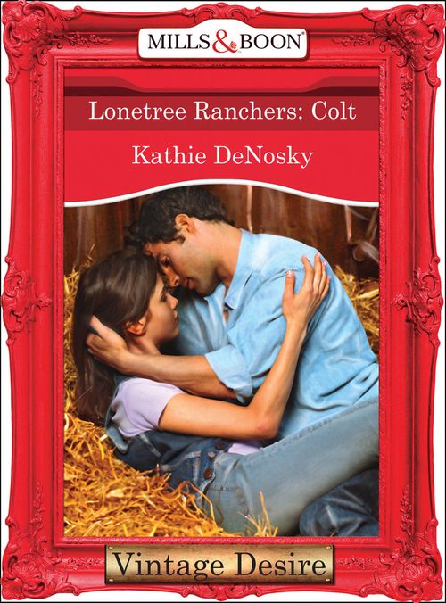 Lonetree Ranchers: Colt (Mills & Boon Desire) (Lonetree Ranchers, Book 3): First edition (9781472037367)