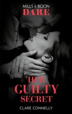 Her Guilty Secret (Mills & Boon Dare) (Guilty as Sin, Book 1) (9781474086813)