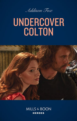 Undercover Colton (Mills & Boon Heroes) (The Coltons of Colorado, Book 5) (9780008922269)