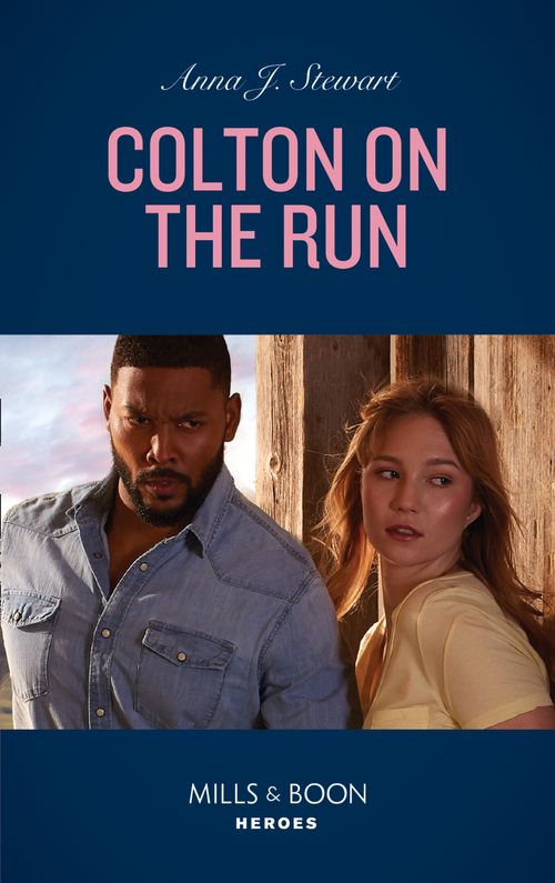 Colton On The Run (Mills & Boon Heroes) (The Coltons of Roaring Springs, Book 9) (9781474094337)