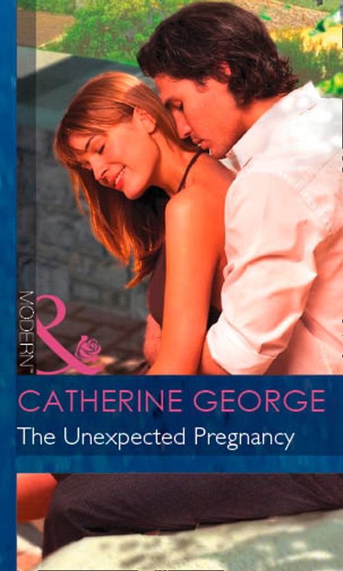 The Unexpected Pregnancy (Secret Passions, Book 7) (Mills & Boon Modern): First edition by Catherine George (9781472032072)