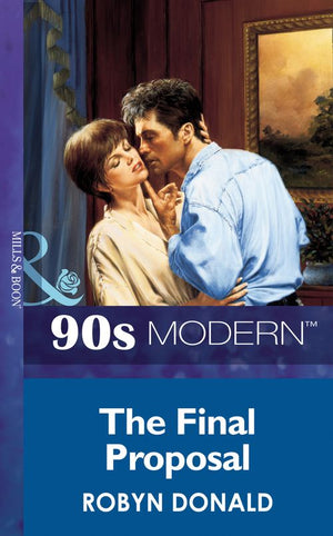 The Final Proposal (Mills & Boon Vintage 90s Modern): First edition (9781408984567)
