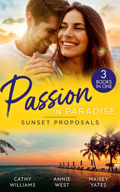 Passion In Paradise: Sunset Proposals: Bought to Wear the Billionaire's Ring / His Majesty's Temporary Bride / One Night in Paradise (9780008929473)