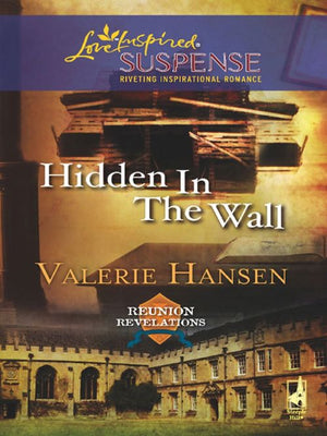 Hidden in the Wall (Reunion Revelations, Book 1) (Mills & Boon Love Inspired): First edition (9781408967119)