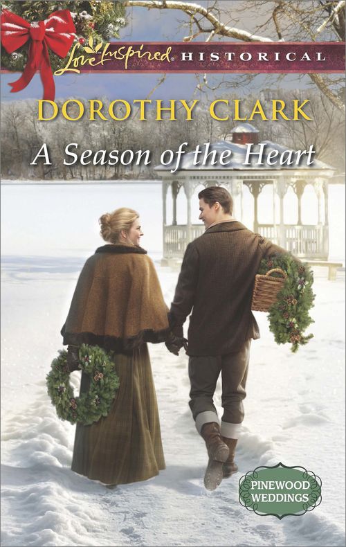 A Season Of The Heart (Pinewood Weddings, Book 4) (Mills & Boon Love Inspired Historical): First edition (9781472073259)